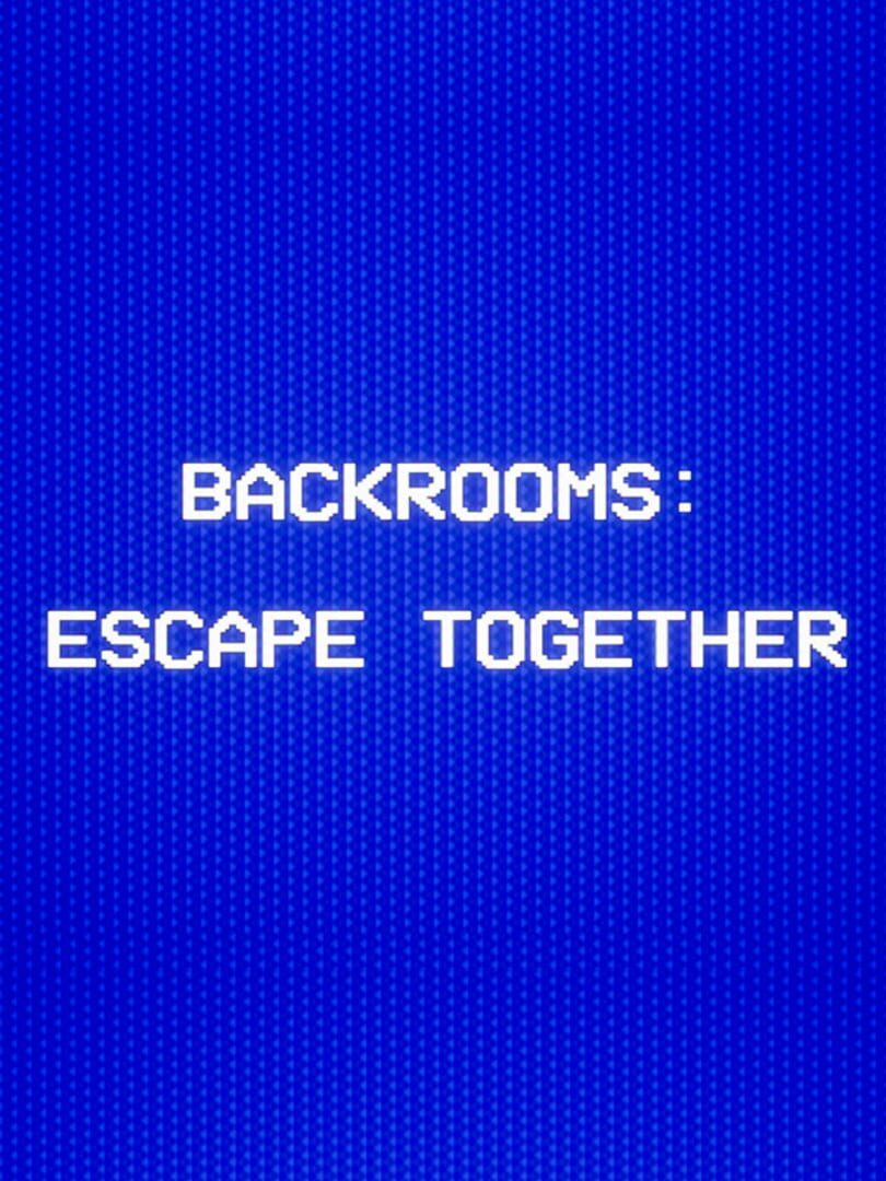 Backrooms: Escape Together