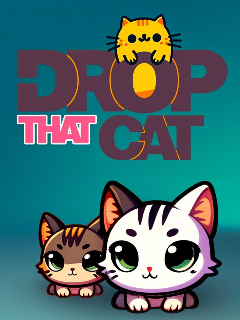 Drop That Cat