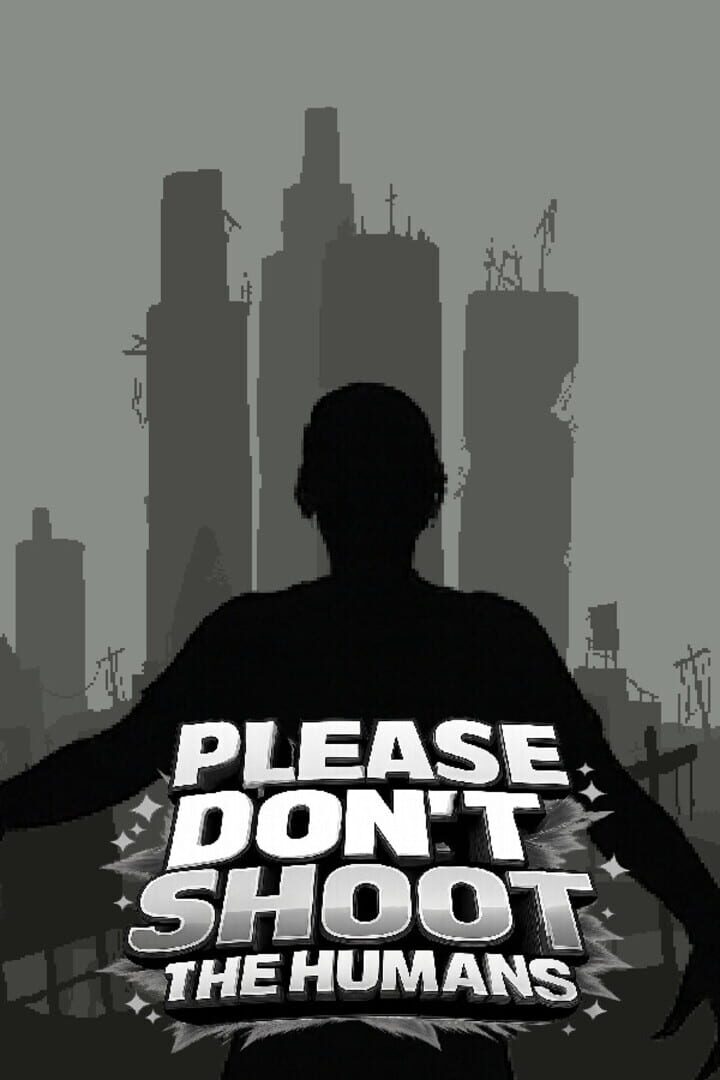 Please Don't Shoot the Humans